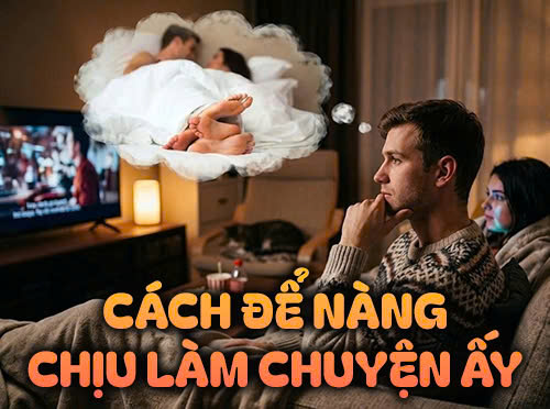 Cách để nàng chịu làm chuyện ấy